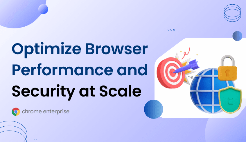 Optimize Browser Performance and Security at Scale