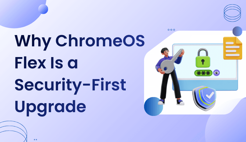 Fortress for Your Fleet with ChromeOS Readiness Tool: Why ChromeOS Flex Is a Security-First Upgrade