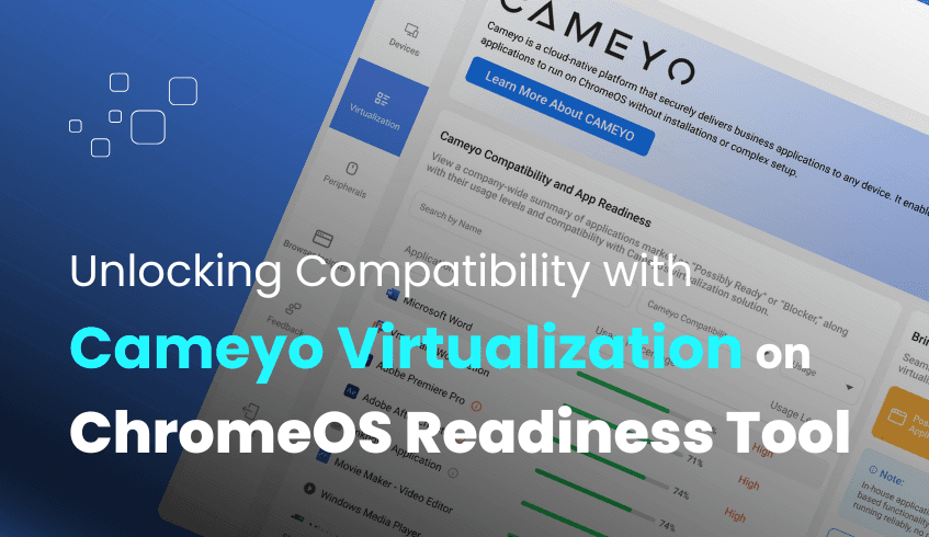 Unlocking Application Compatibility: Cameyo Virtualization in the ChromeOS Readiness Tool