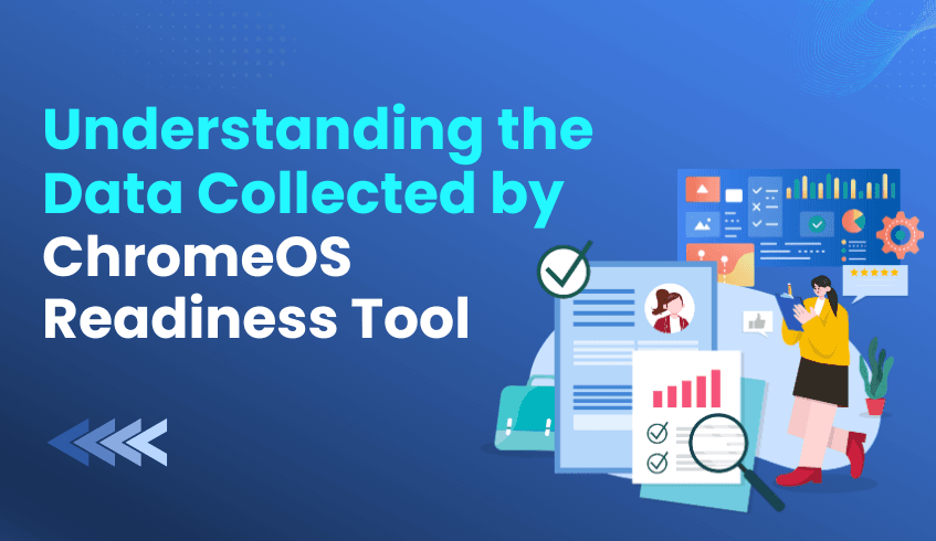 Behind the Scenes: What Data the ChromeOS Readiness Tool Collects