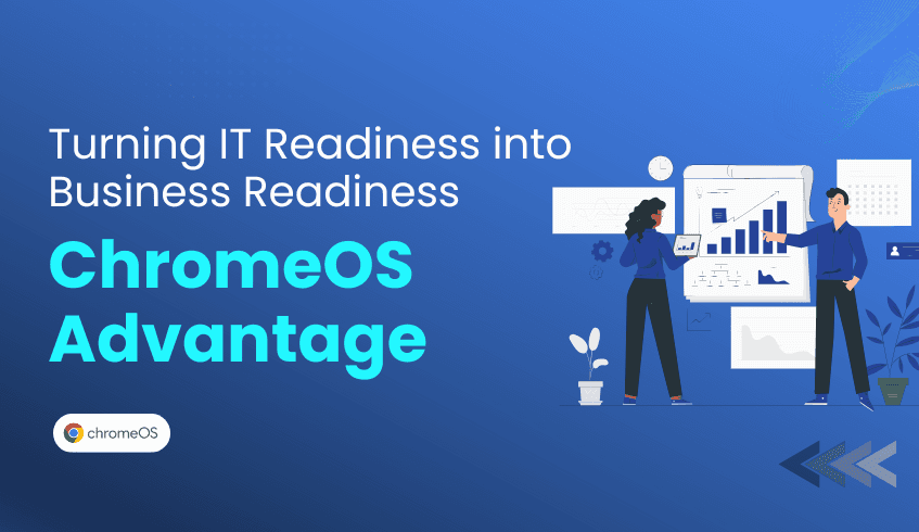 Turning IT Readiness into Business Readiness: The ChromeOS Advantage