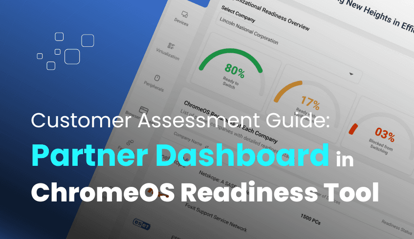 Partnering for Success: Maximizing the ChromeOS Readiness Tool Partner Dashboard for Customer Assessments