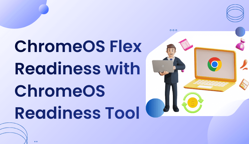 Unlock Hidden Value in Your Fleet with ChromeOS Readiness Tool
