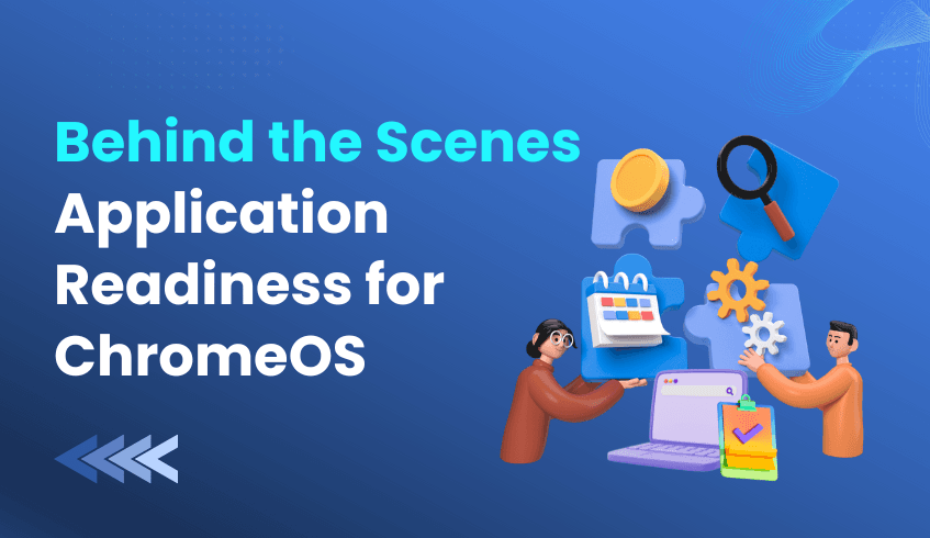 Behind the Scenes: Application Readiness for ChromeOS
