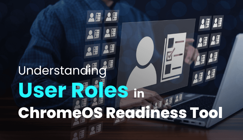 Admin vs Employee: Understanding Roles in ChromeOS Readiness Tool Deployment